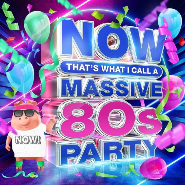 Now That S What I Call A Massive 80s Party UK 2022 Now That S What