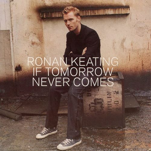 Ronan Keating - If Tomorrow Never Comes.jpg