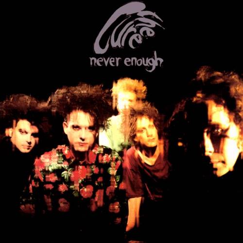 The Cure - Never Enough.jpg