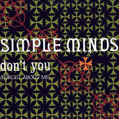 File:Simple Minds - Don't You (Forget About Me).jpg - Now That's What I