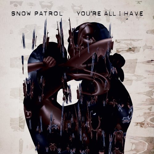 Snow Patrol - You're All I Have.jpg