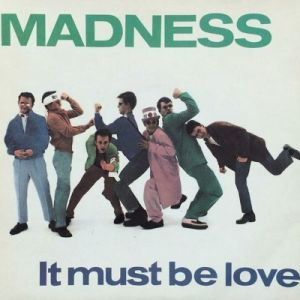 Madness - It Must Be Love.jpg